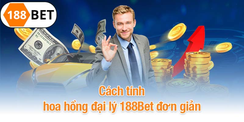 Cách tính hoa hồng đại lý 188Bet đơn giản